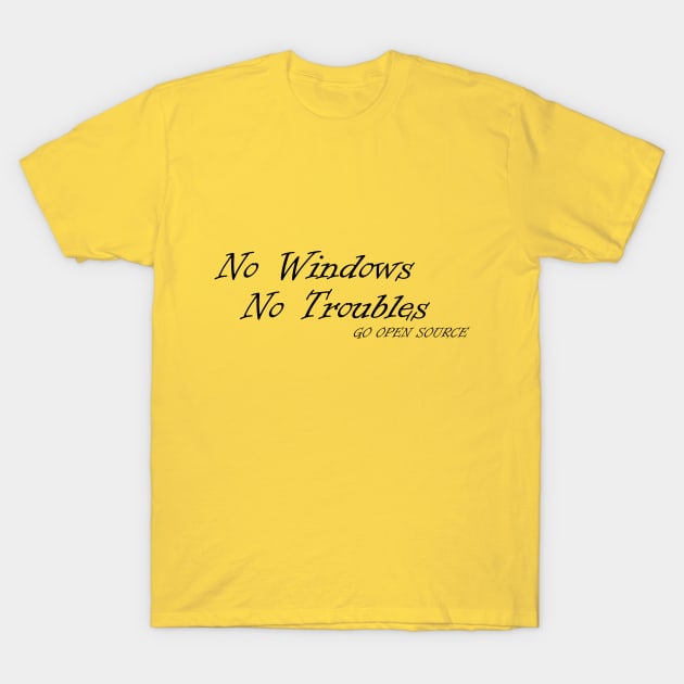 No windows no troubles T-Shirt by FarStarDesigns